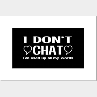 I Don'T Chat I'Ve Used Up All My Words Posters and Art